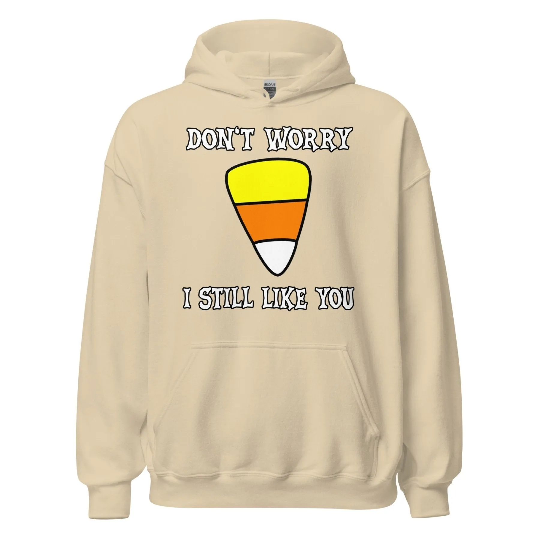 Don't Worry I Still Like You Candy Corn Hoodie